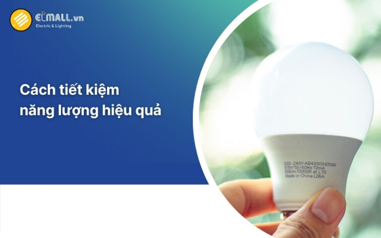 18 Cách tiết kiệm năng lượng hiệu quả để giảm chi phí