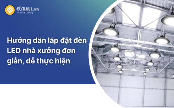 cách lắp đặt đèn led nhà xưởng